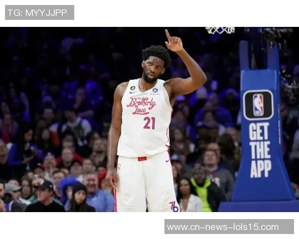 乔尔恩比德的篮球传奇之路与未来展望解析